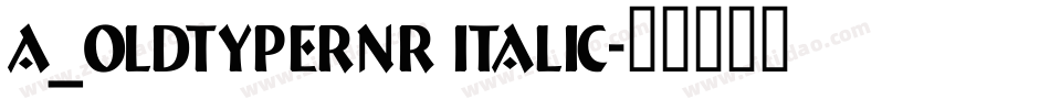 a_OldTyperNr Italic字体转换